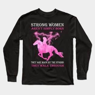 Strong Women Arent Simply Born Long Sleeve T-Shirt